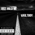 Just Hold Me (Explicit)