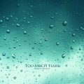 너무 많은 눈물 (Too Much Tears)