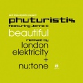 Phuturistix - Beautiful (London Electricity Remix)