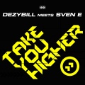 Sven E、Dezybill - Take You Higher (Dezybill Meets Sven E)(Danny Fervent Uplifting Mix Edit)