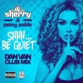 Shhh... Be Quiet (Dan Van Remix|Explicit)