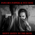 Popcorn Poppers、Pete Rose - Don't Listen to the Devil (Radio Edit)