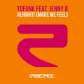 Tofunk、JennyB - Alright! (Make Me Feel)(Radio Edit)