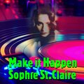 Sophie St. Claire - Make It Happen (Radio Edit)