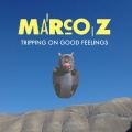 Marco Z - Tripping On Good Feelings