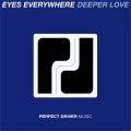 Eyes Everywhere - Deeper Love (Original Mix)
