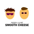 MT、Faddy-J - Smooth Cheese
