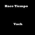 Vach - Hace Tiempo