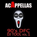 Acappellas: 90's DFC Dj Tool, Vol. 1