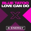 Blue Tatoo - Love Can Do (Remix)