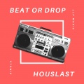 Houslast - Beat or Drop