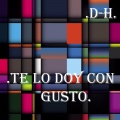 D-h - Te Lo Doy Con Gusto
