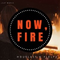 Houslast - Now, Fire (Flelpz)