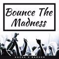 Kazak、Baüher - Bounce the Madness