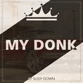 SLEEP DOWN - My Donk (Edit Radio)