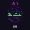 Jay R - Un Lambo