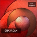 Luis Requena - Guayacan