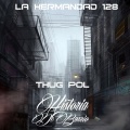 La Hermandad 128、Thug Pol - Historia De Barrio (feat. Thug Pol)