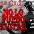 Migue - No Lo Puedo Evitar