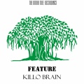 Killo Brain - Feature (Original Mix)