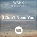 Stephanie Kay、Wahx - I Don't Need You (feat. Stephanie Kay)