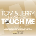 Abigail Bailey、Tom Novy、Jerry Ropero、tom & jerry - Touch Me (Ariane Blank & Albena Flores Remix)