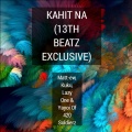 Matt-Ew、Kuku、Lazy One、Yayoi of 420 Soldierz - Kahit Na (13Th Beatz Exclusive)