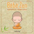 Bébé zen (Musiques et tempos doux)