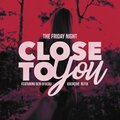 Ben Ofoedu、The Friday Night - Close to You (Koercive Refix)