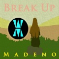 Madeno - Break Up