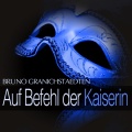 Granichstaedten: Auf Befehl der Kaiserin