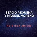 Sergio Requena、Dj Manuel Moreno - No Busca Amigos