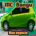 MC Bangu - Mau Negócio