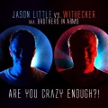 Withecker、Jason Little - Are You Crazy Enough