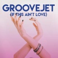 Groovejet (If This Ain't Love)