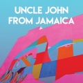 Uncle John from Jamaica