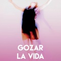 Gozar La Vida