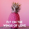 Fly On the Wings of Love