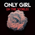 Only Girl (In the World)