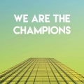 We Are the Champions