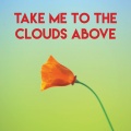 Take Me to the Clouds Above