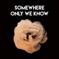 Somewhere Only We Know