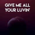 Give Me All Your Luvin'