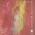 WAGNER, W.: Sonata for Violin and Cello / 3 Capricen / 5 Momente / Cello Sonata / Toccata / Secundum scripturas / Gesange des Leids