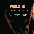 Pablo M - La Eterna Despedida