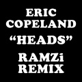 Eric Copeland、Ramzi - Heads (RAMZi Remix)