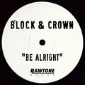 Block & Crown - Be Alright