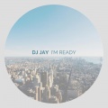 Dj Jay - I'm ready