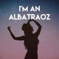 I'm an Albatraoz (Explicit)