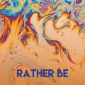 Rather Be